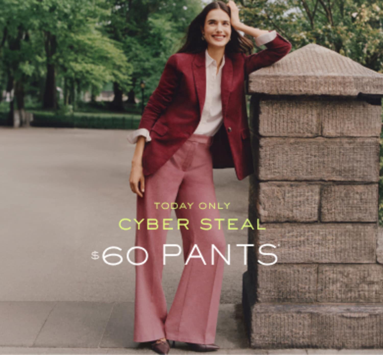 Today only, Cyber Steal: $60 pants. Women in red blazer and light red pants.